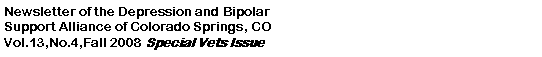 Text Box: Newsletter of the Depression and BipolarSupport Alliance of Colorado Springs, CO Vol.13,No.4,Fall 2008 Special Vets Issue