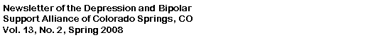 Text Box: Newsletter of the Depression and BipolarSupport Alliance of Colorado Springs, CO Vol. 13, No. 2, Spring 2008