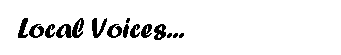 Text Box:   Local Voices...