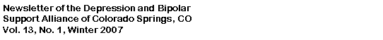 Text Box: Newsletter of the Depression and BipolarSupport Alliance of Colorado Springs, CO Vol. 13, No. 1, Winter 2007